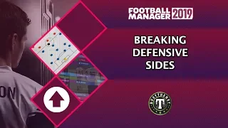 FM19 Guides How to Break Defensive Sides on Football Manager 2019