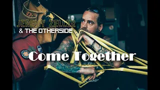 Come Together - Jeremy Zeller and The Otherside