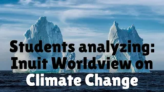 Students Analyzing: Inuit Worldview on Climate Change