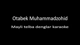 Otabek Muhammadzohid - Mayli telba denglar karaoke