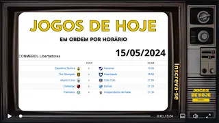 JOGOS DE HOJE LIBERTADORES | QUARTA-FEIRA 15/05/2024 | JOGOS DE HOJE