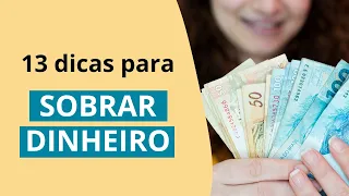 13 dicas para SOBRAR dinheiro