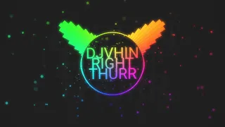djvhin Right Thurr Remix