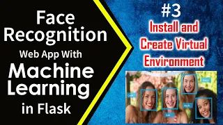 #3  Install and Create Virtual Environment | Face Recognition Web App with Machine Learning in Flask