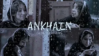 Ankhain (Slowed & Reverb)| Rahat Fateh Ali Khan | Green Entertainment | Kabli Pulao Ost Lyrics