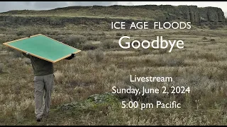 Ice Age Floods - Goodbye - Livestream