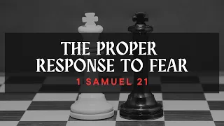 1 Samuel 21 | The Proper Response to Fear