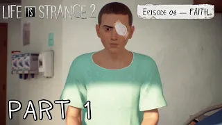 Life is Strange 2 | Episode 4: FAITH | Part 1 - Recovery (With Commentary)