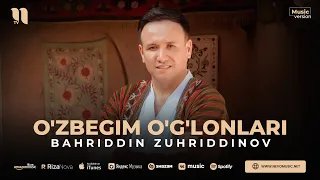 Bahriddin Zuhriddinov - O'zbegim o'g'lonlari (audio 2023)