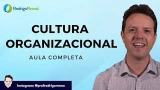 Cultura e Clima Organizacional  - Aula Completa - Prof. Rodrigo Rennó