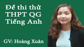 Đề thi thử THPT QG môn Anh năm 2018 - Đề số 1 - Cô Hoàng Xuân