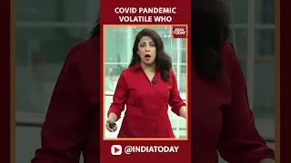 Watch: WHO Warns Covid Pandemic Still Volatile | Shorts