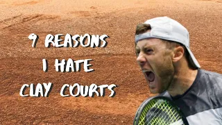 9 Reasons I hate Clay Courts | True Story