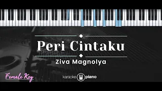 Peri Cintaku – Ziva Magnolya (KARAOKE PIANO - FEMALE KEY)