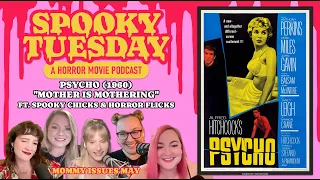 Psycho (1960): "Mother is Mothering" ft. @SpookyChicksHorrorFlicks | Spooky Tuesday Podcast #187