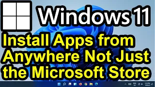 ✔️ Windows 11 - Install Apps or Software from Anywhere - Install Apps Not From the Microsoft Store