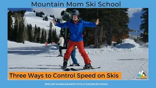 Slow Down on Skis Three Different Ways