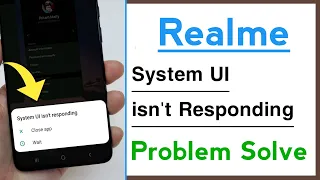 Realme System Ui isn't Responding Problem Solve