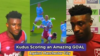 Kudus Scores an amazing GOAL for West Ham United against Manchester City 🎉