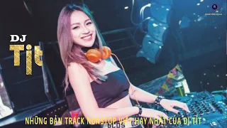 NONSTOP  DJ TÍT 2020 ✈️ THÍCH THÌ ĐẾN REMIX  | CHẤT GÂY NGHIỆN