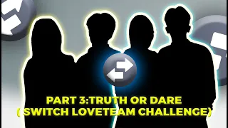 VLOG NO.72 Part 3:Truth or Dare ( Switch loveteam challenge)