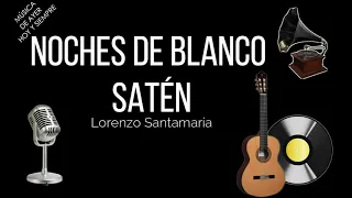 Noches de blanco satén -  Lorenzo Santamaría (letra)