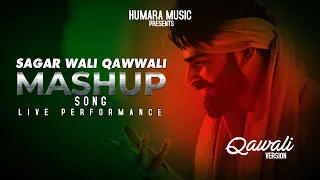 Sagar Wali Qawwali 2.0 | Mashup Song | Live Performance Qawwali Song
