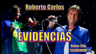 ROBERTO CARLOS - EVIDÊNCIAS ''Vídeo Clip Slideshow 2022'' - 4k