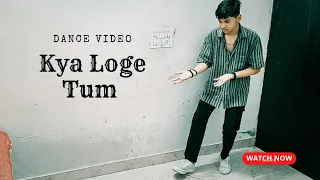 Kya Loge Tum Dance Video | Cherography By Tridev
