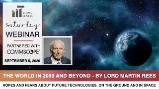 The World in 2050 and Beyond - Webinar by Lord Martin Rees for IITACB