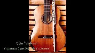 "Sin Palabras" Obra para Guitarra.  Autor e Interprete Gustavo San  Martín Arias.-