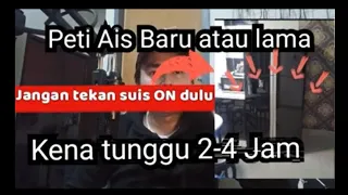 #725:JANGAN TEKAN SUIS ON peti ais !! Tunggu 2-4 jam untuk Gas stabil dan sekata