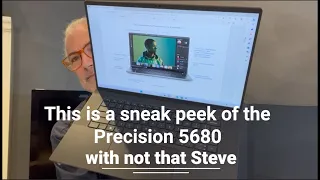 This is a sneak peek of the Dell Precision 5680 - with not that Steve