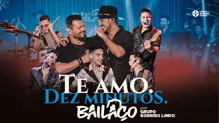 Bailaço - Te Amo / Dez Minutos part. @SorrisoLindoOficial  (DVD)