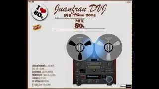 MIX 80s vol 1 , 2014  (Juanfran)