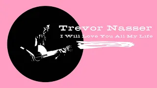 Trevor Nasser  - I Will Love You All My Life (Official Video)