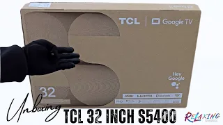 TCL 32 inch S5400 Google TV Unboxing 32S5400