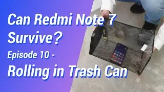 Can Redmi Note 7 survive? Episode 10 - Rolling in Trash can