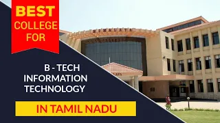 Best College for B-Tech IT in Tamilnadu / Top colleges for B-Tech IT/ Under Anna university