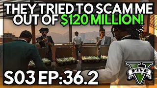 Episode 36.2: They Tried To Scam Me Out Of $120 Million! | GTA RP | Grizzley World Whitelist