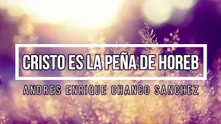 🔵 CRISTO ES LA PEÑA DE HOREB (con Letra) Andrés Enrique Chanco Sánchez