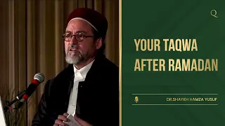 Your Taqwa after Ramadan | Shaykh Hamza Yusuf