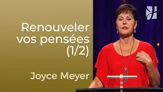 Stratégie pour renouveler vos pensées (1/2) - Joyce Meyer - Maîtriser mes pensées