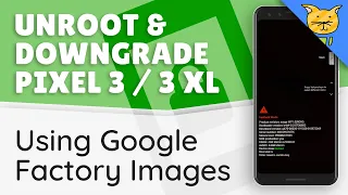 How to Unroot or Downgrade Pixel 3 & 3 XL using Factory Images