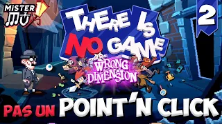 PAS UN POINT & CLICK | There Is No Game: Wrong Dimension (02)