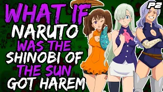 What if Naruto was the Shinobi of the Sun Got Harem? (NarutoxSevenDeadlysins) // Part 2 //