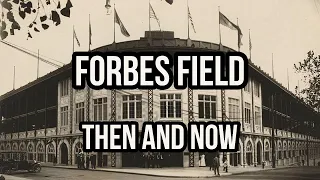 Forbes Field: Then and Now…