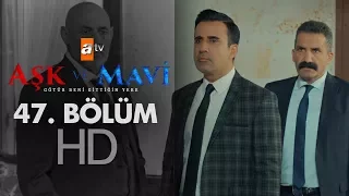 Aşk ve Mavi 47. Bölüm