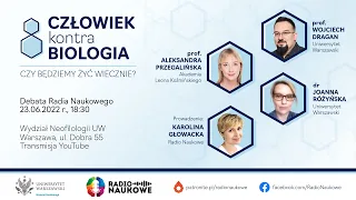 CZŁOWIEK kontra BIOLOGIA - czy będziemy żyć wiecznie? Debata Radia Naukowego