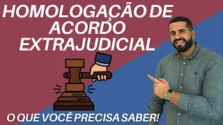 ✅  HOMOLOGAÇÃO DE ACORDO EXTRAJUDICIAL